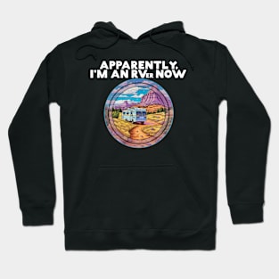 Apparently I'm An RVer Now World Traveling Outdoor Person Hoodie